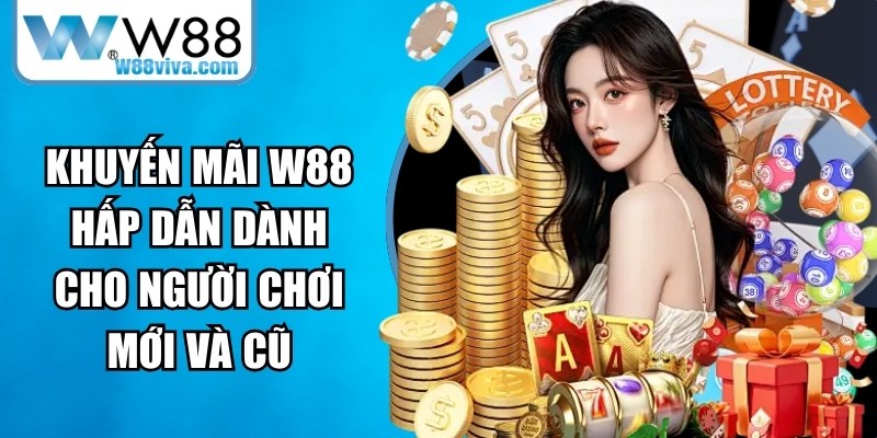 Khuyến Mãi W88 Hấp Dẫn Dành Cho Người Chơi Mới Và Cũ 14 Khuyến mãi W88